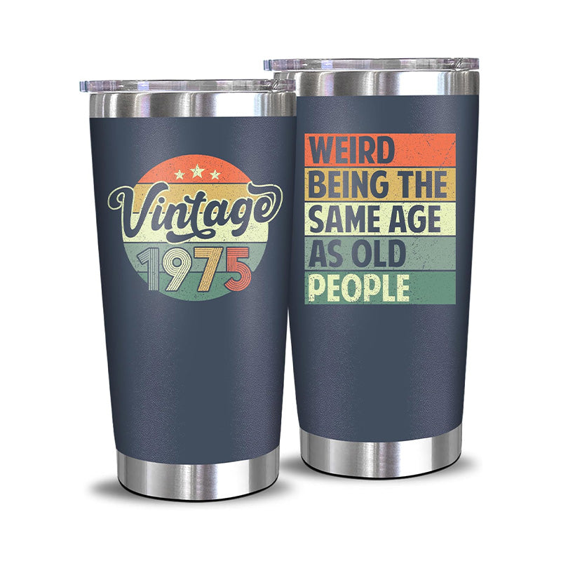Vintage 1975 + Weird Being The Same Age As Old People - 20 Oz Tumbler