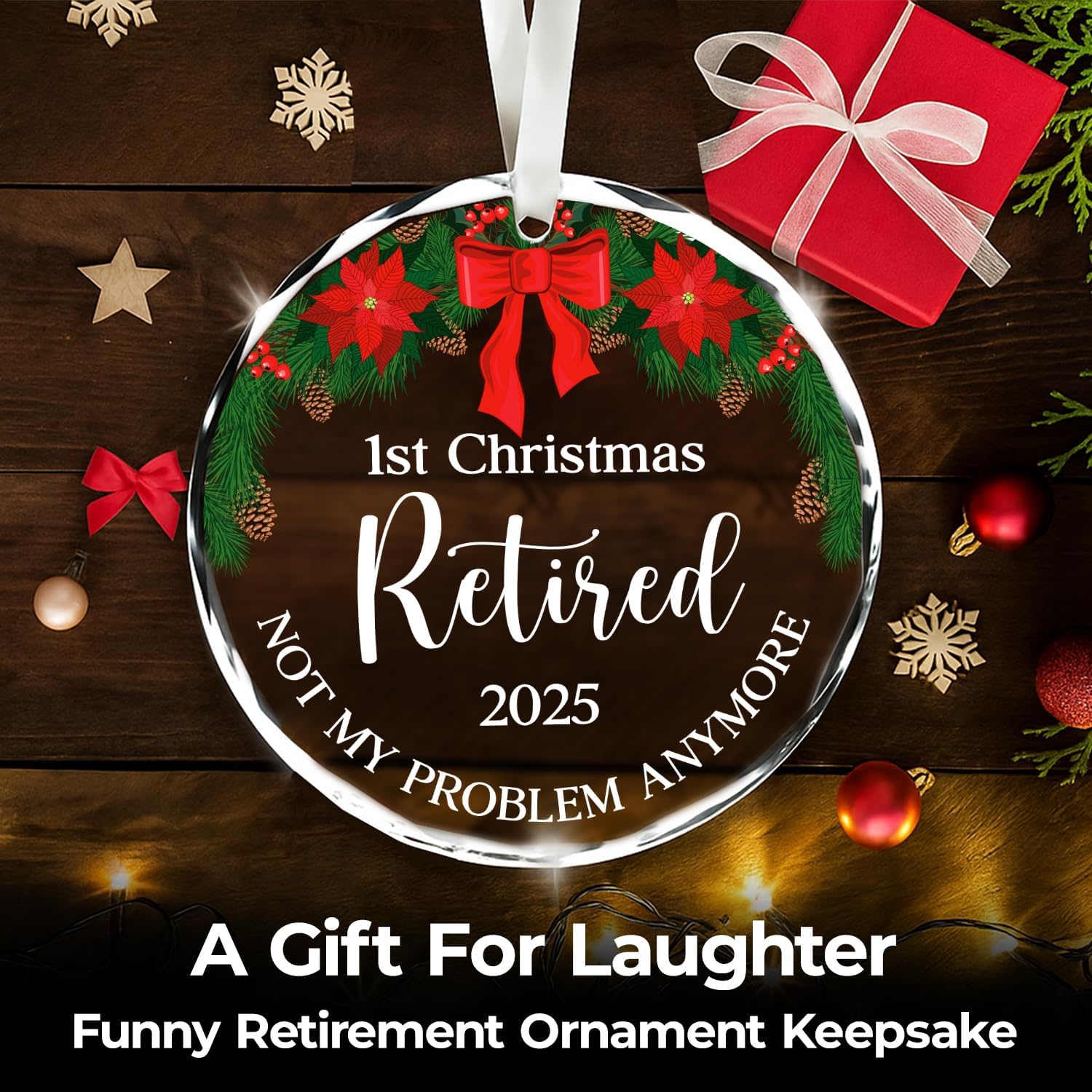First Christmas Retired 2025 - Not My Problem Anymore - Glass Ornament