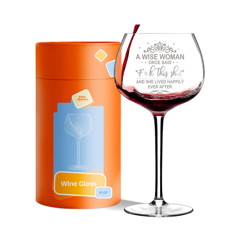 A Wise Women Once Said "Fuck This Shit" - 16 Oz Wine Glass