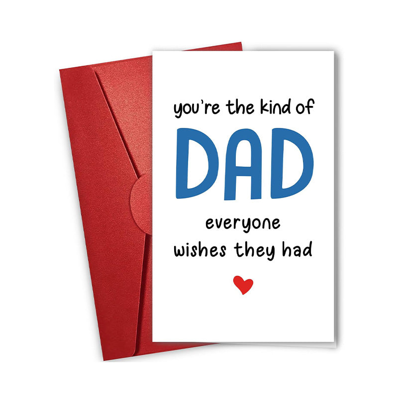 You're The Kind Of Dad Everyone Wishes They Had - Father's Day Card