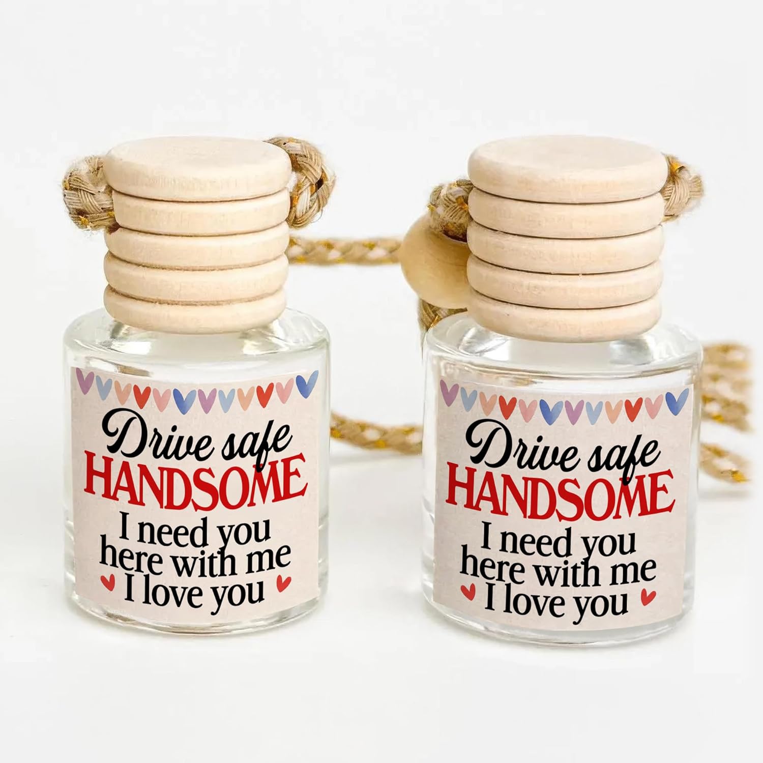 Drive Safe Handsome I Need You Here With Me - Car Air Freshener Hanging 2 Pack
