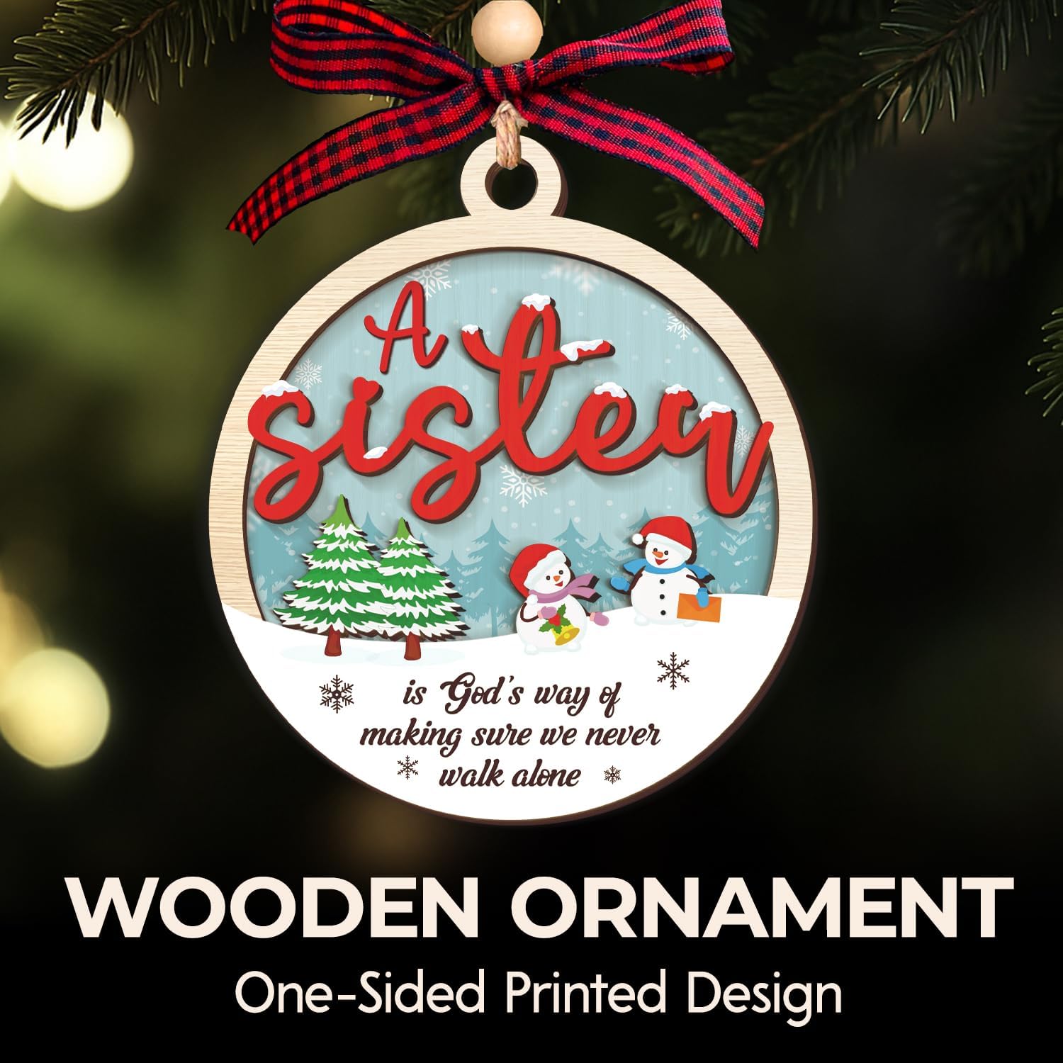 A Sister Is God’s Way Of Making Sure We Never Walk Alone - Wooden Ornament