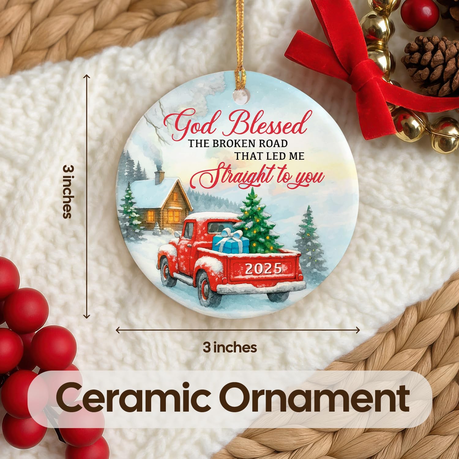 God Blessed THE BROKEN ROAD THAT LED ME Straight To You 2025 - Ceramic Ornament