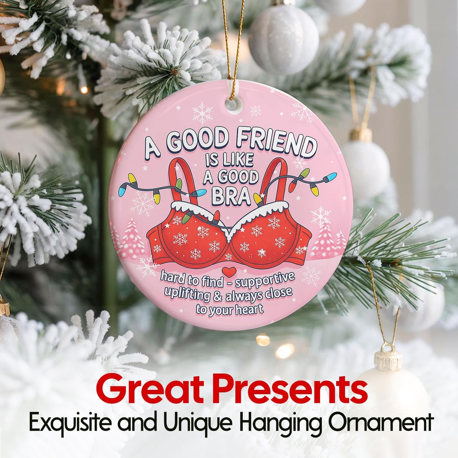 A Good Friend Is Like A Good Bra - Ceramic Ornament