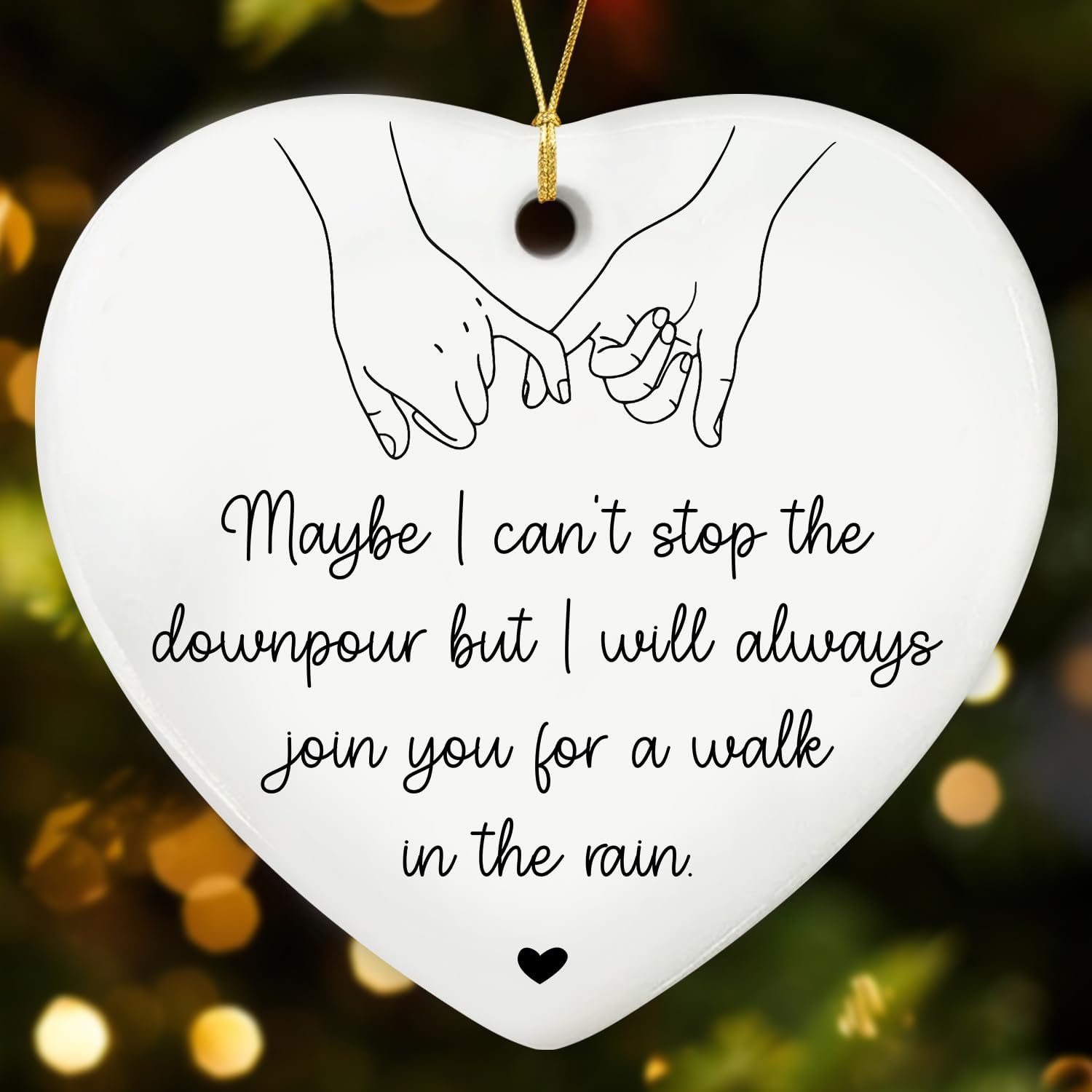 Maybe I Can’t Stop The Downpour But I Will Always Join You For A Walk In The Rain - Ceramic Ornament