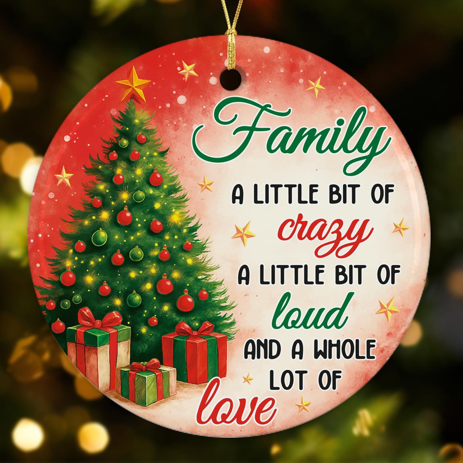 Family A Little Bit Of Crazy A Little Bit Of Loud And A Whole Lot Of Love - Ceramic Ornament