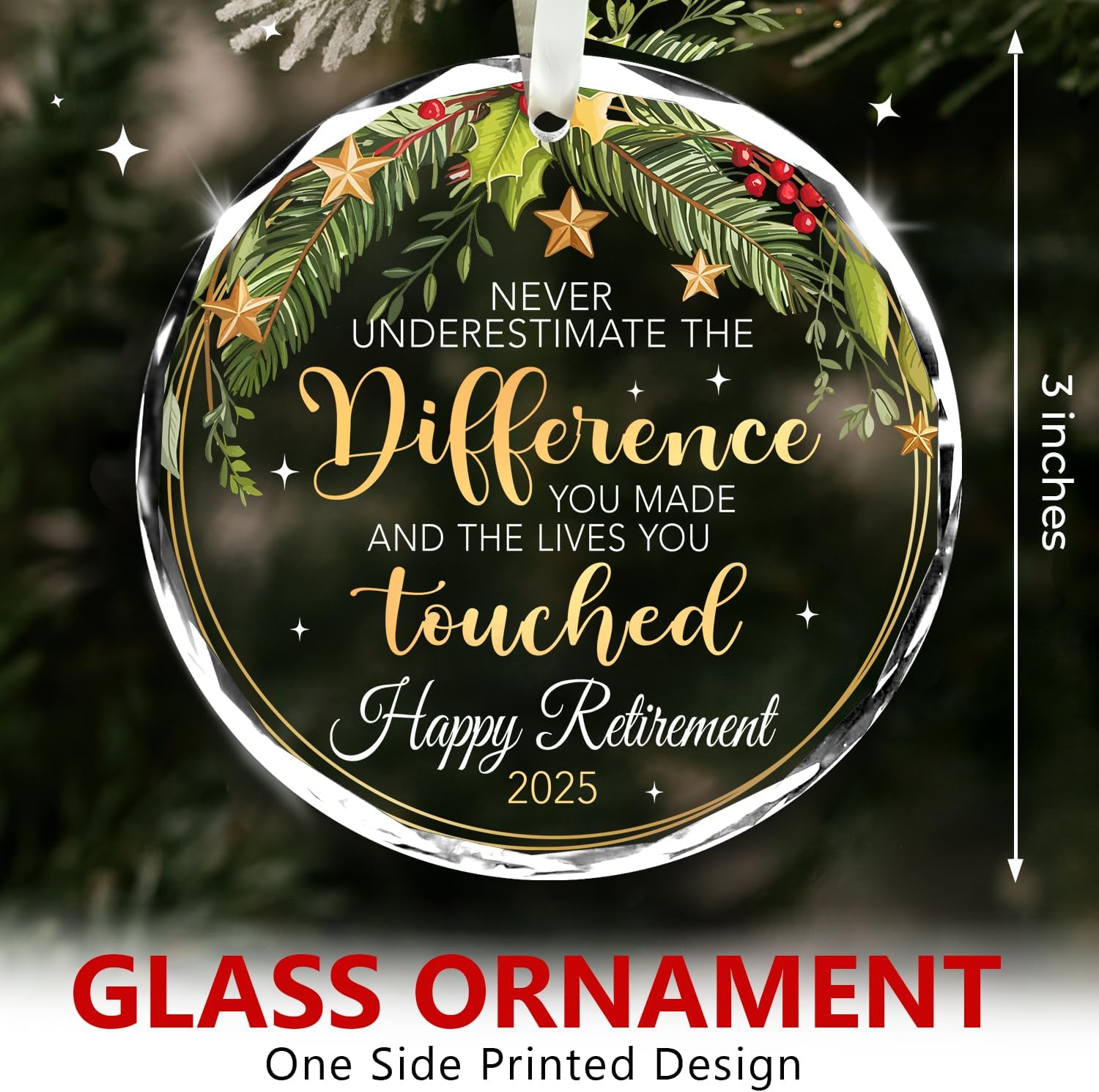 Never Underestimate The Difference You Made And The Lives You Touched. Happy Retirement 2025 - Glass Ornament