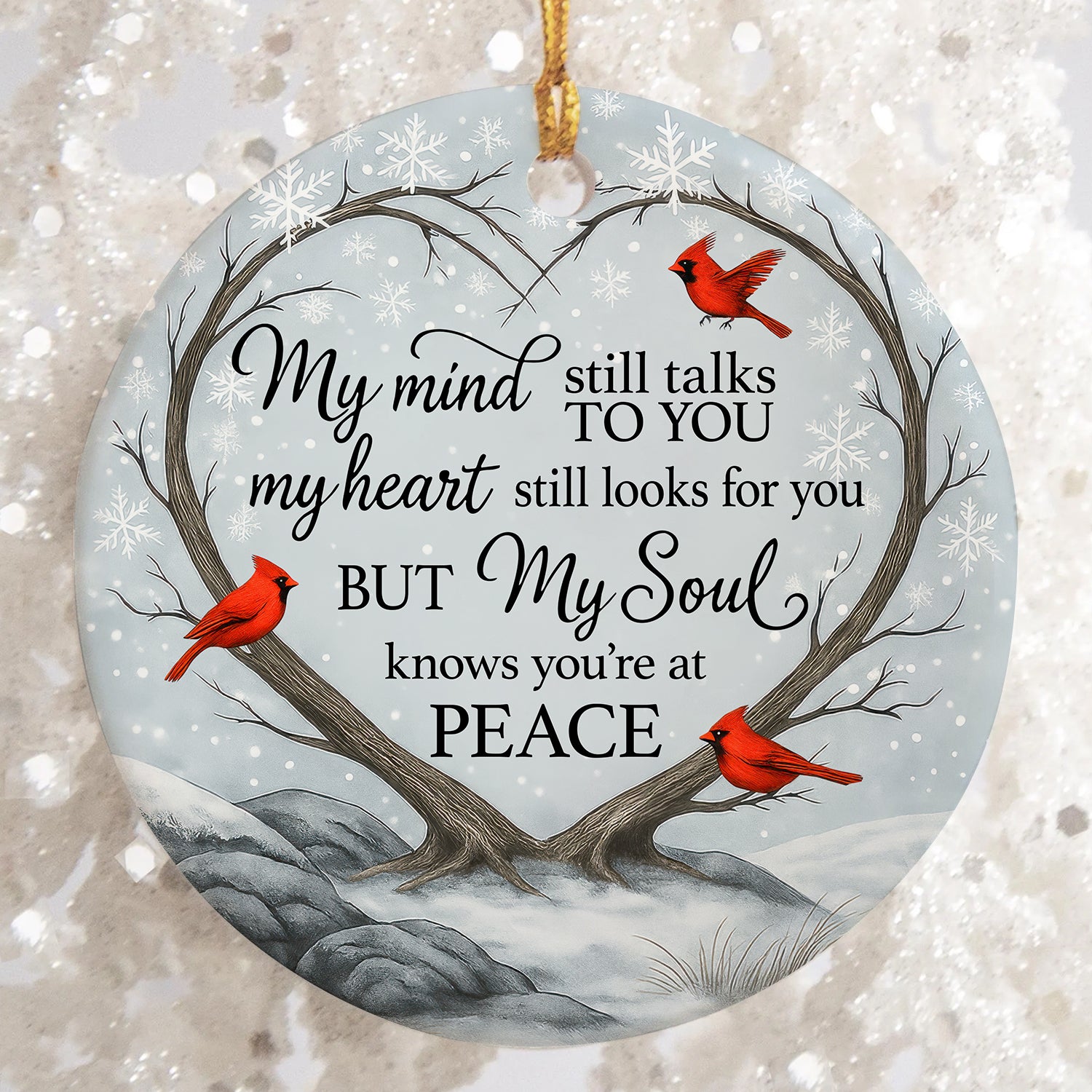 My Mind Still Talks TO YOU My Heart Still Looks - Ceramic Ornament