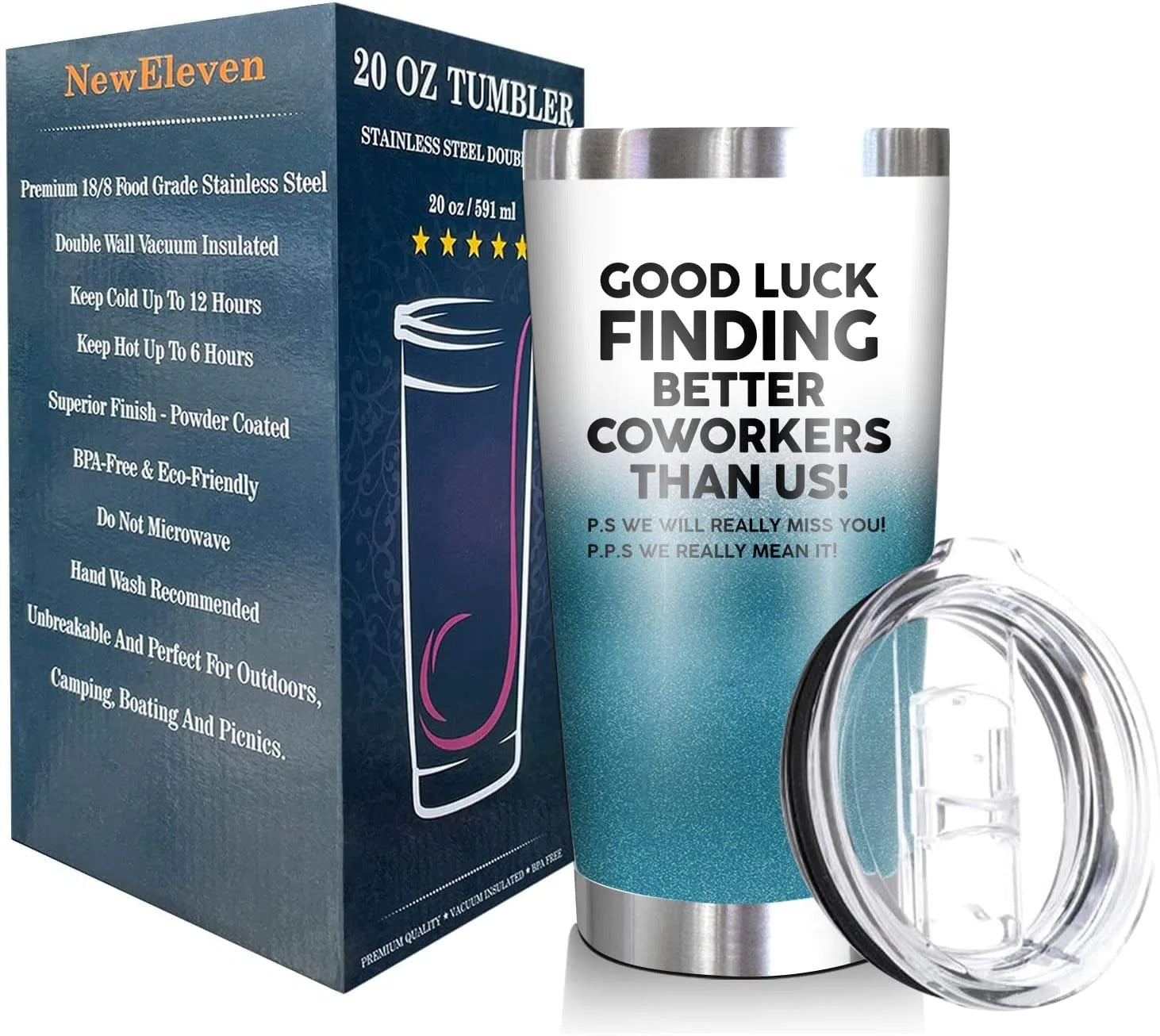 Good Luck Finding Better Coworkers Than Us! - 20 Oz Tumbler