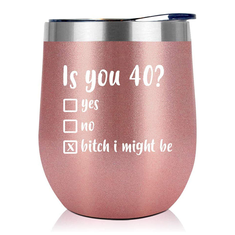 Is You 40? - 12 Oz Wine Tumbler