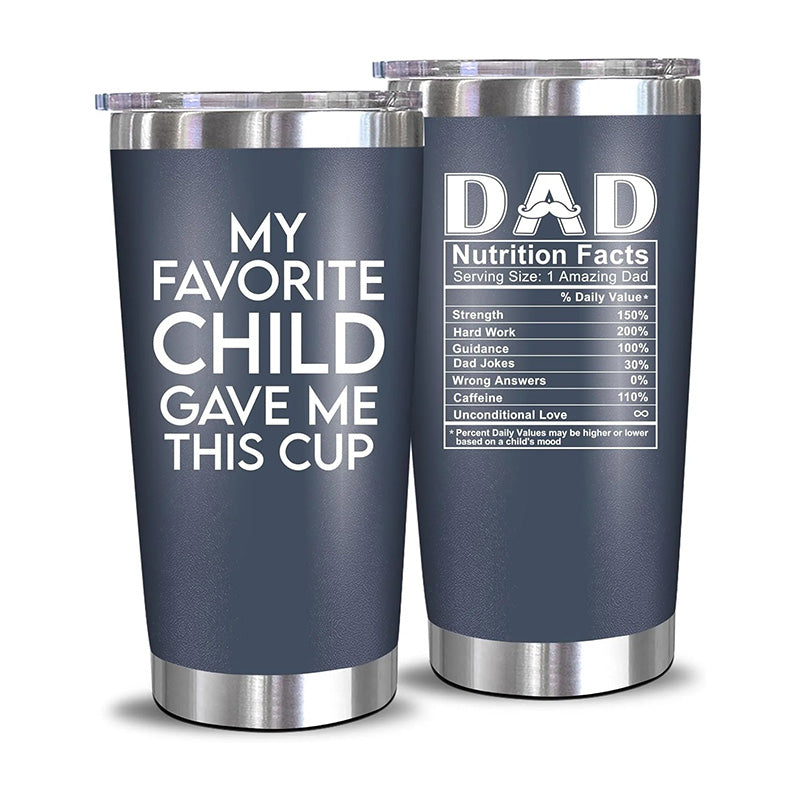 My Favorite Child Gave Me This Cup And Dad Nutrition - 20 Oz Tumbler