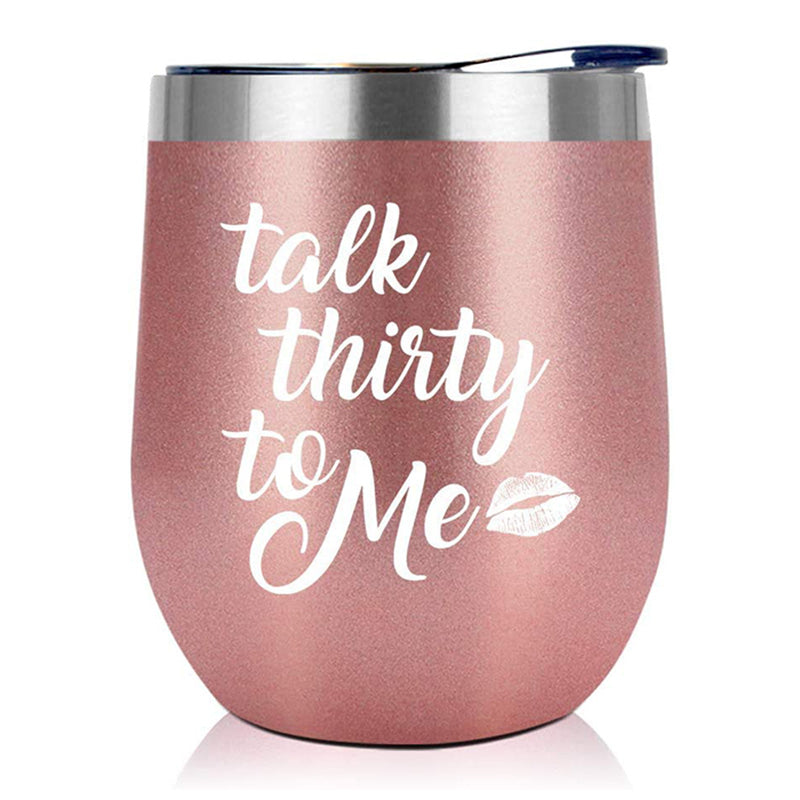 Talk Thirty To Me - 12 Oz Wine Tumbler