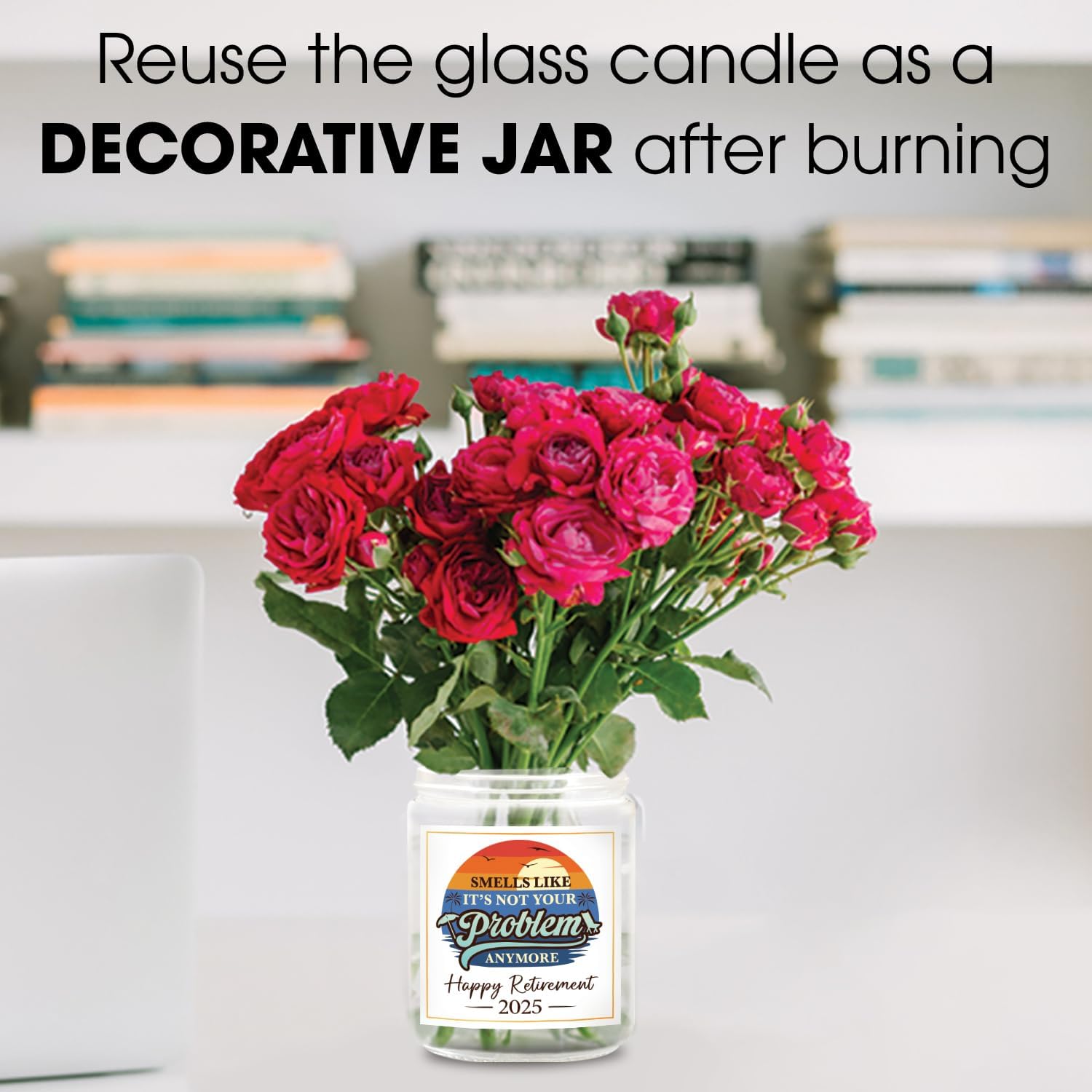 Smells Like It's Not Your Problem Anymore - Happy Retirement 2025 - Candle