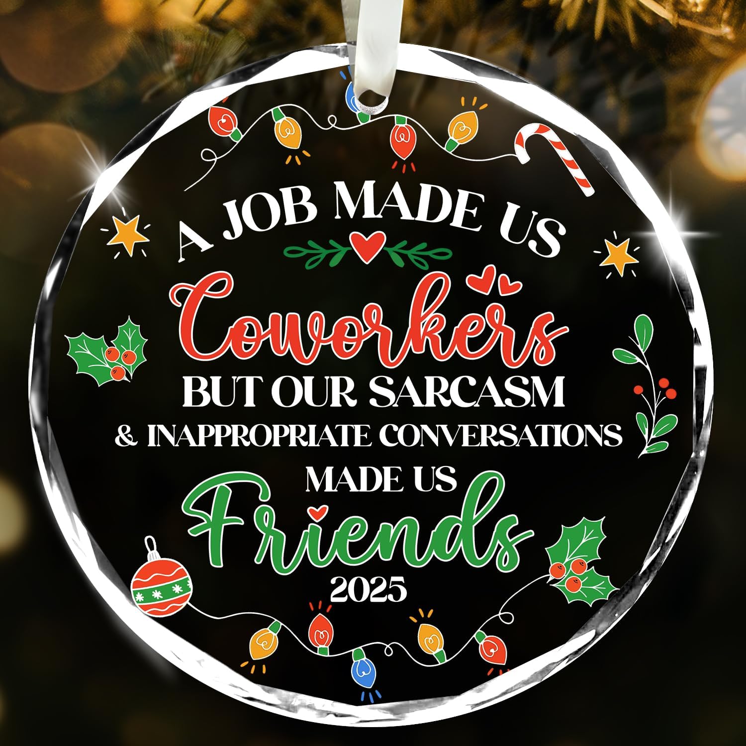 A Job Made Us Coworkers But Our Sarcasm And Inappropriate Conversations Made Us Friends 2025 - Glass Ornament