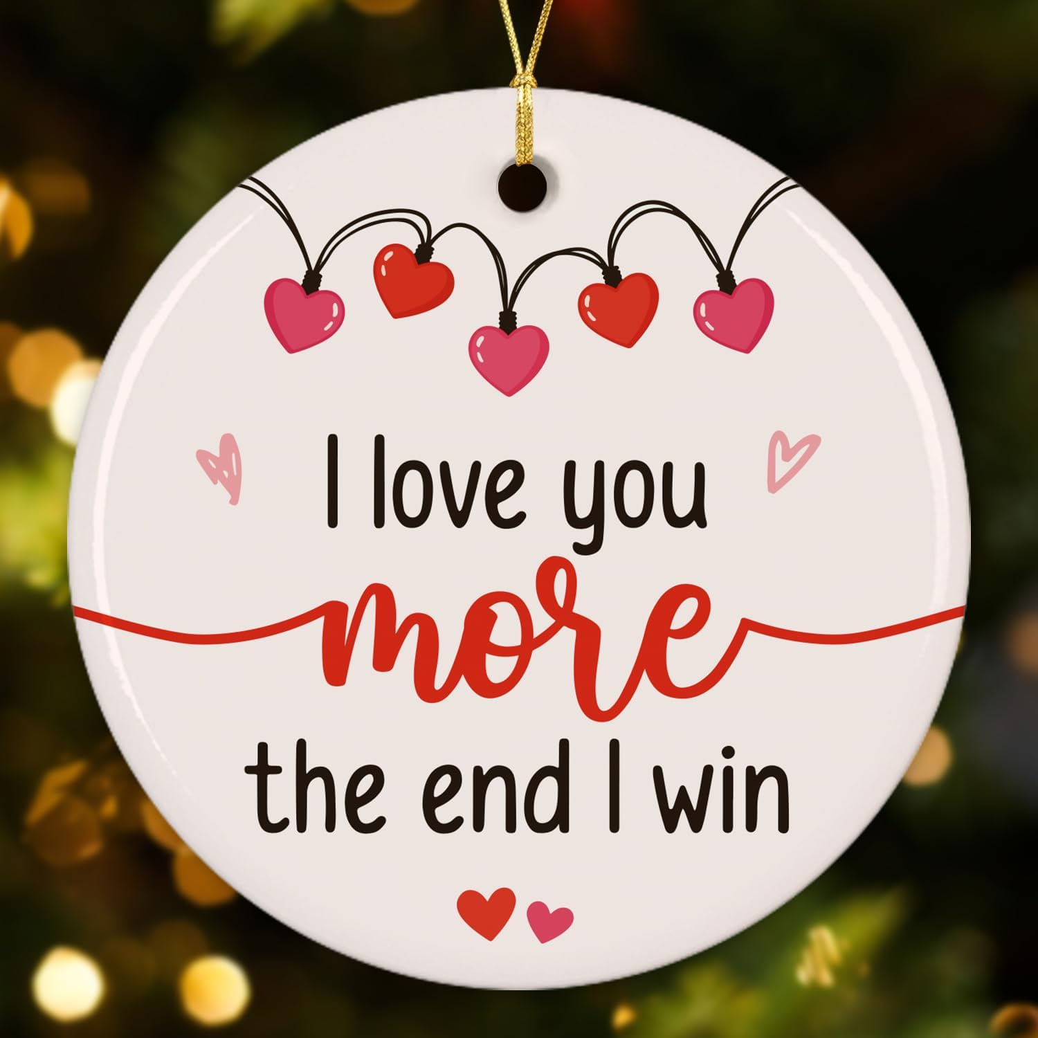 I Love You More The End I Win - Ceramic Ornament