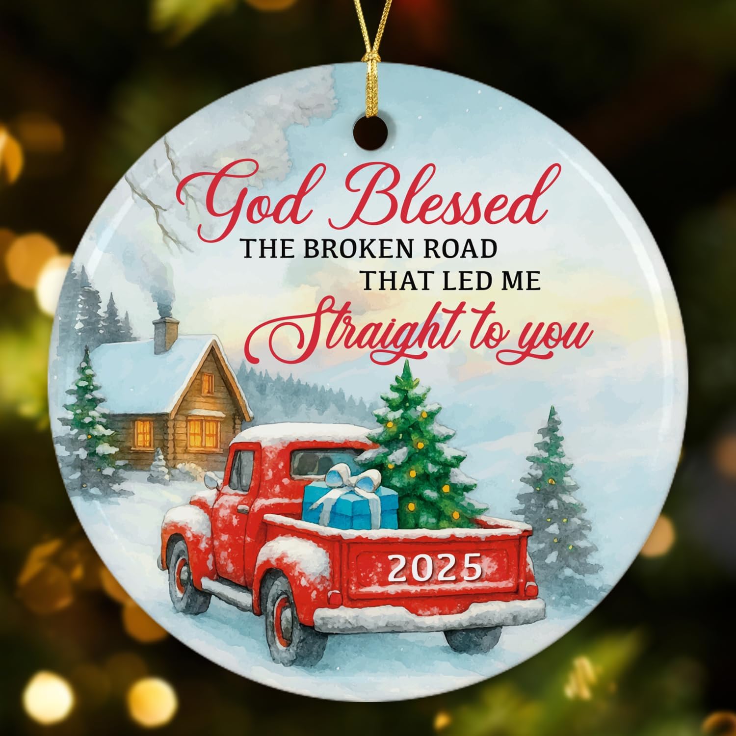 God Blessed THE BROKEN ROAD THAT LED ME Straight To You 2025 - Ceramic Ornament