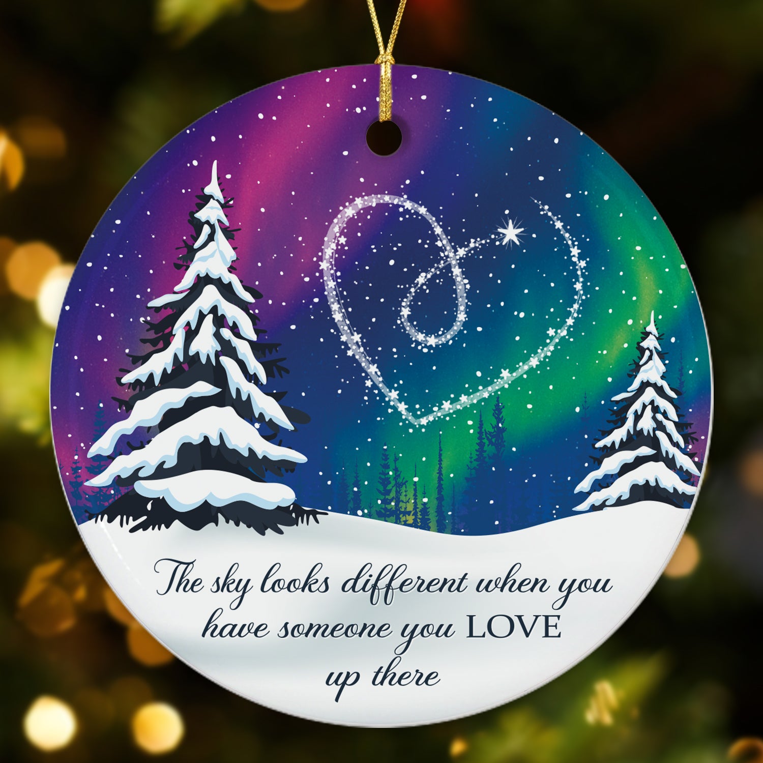 The Sky Looks Different When You Have Someone You LOVE Up There - Ceramic Ornament