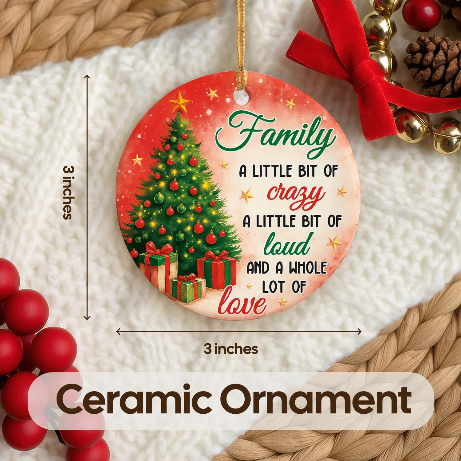 Family A Little Bit Of Crazy A Little Bit Of Loud And A Whole Lot Of Love - Ceramic Ornament