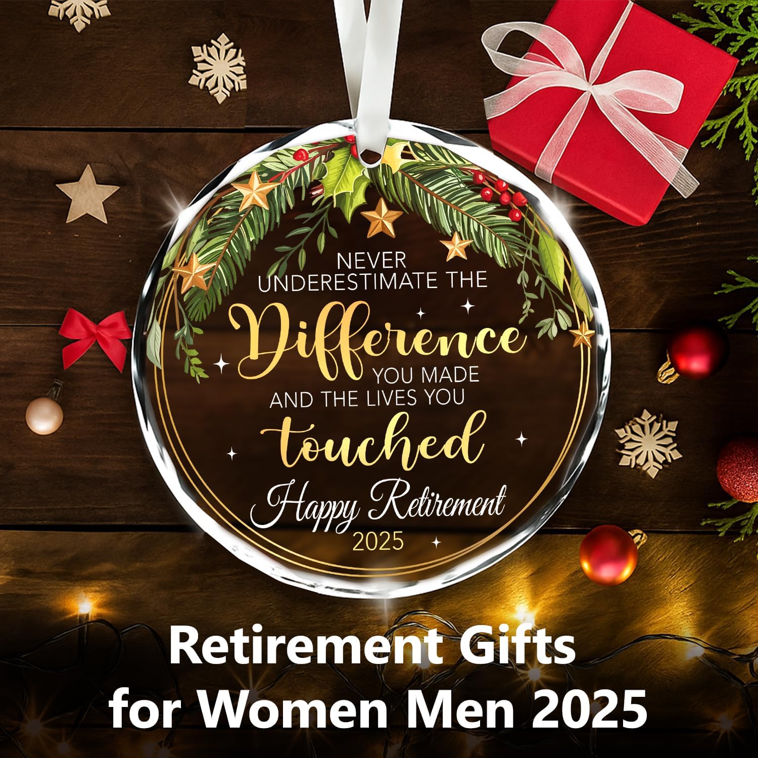 Never Underestimate The Difference You Made And The Lives You Touched. Happy Retirement 2025 - Glass Ornament