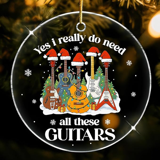 Yes I Really Do Need All These Guitars - Acrylic Ornament