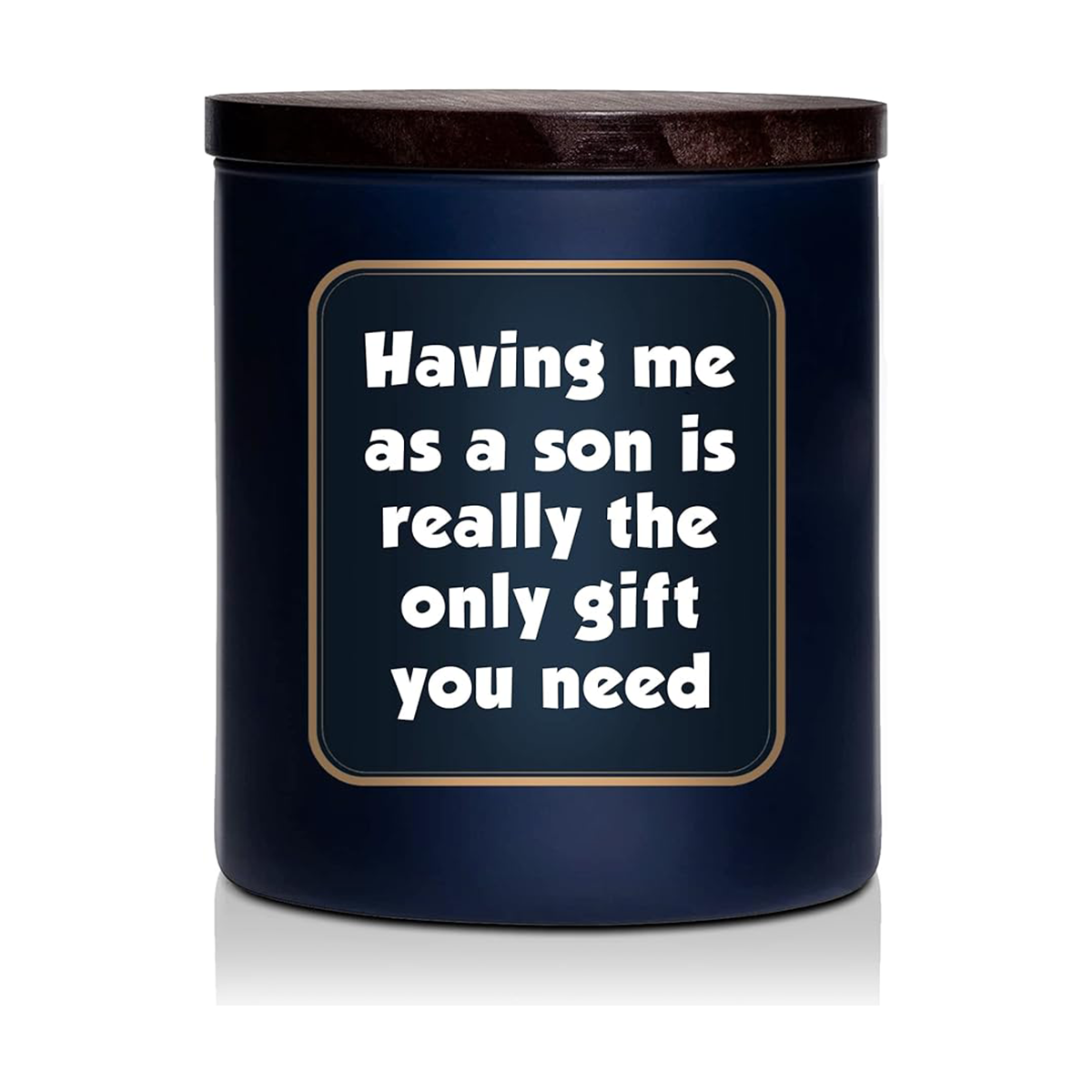 Having Me As A Son Is Really The Only Gift You Need - Lavender Candle 8 Oz